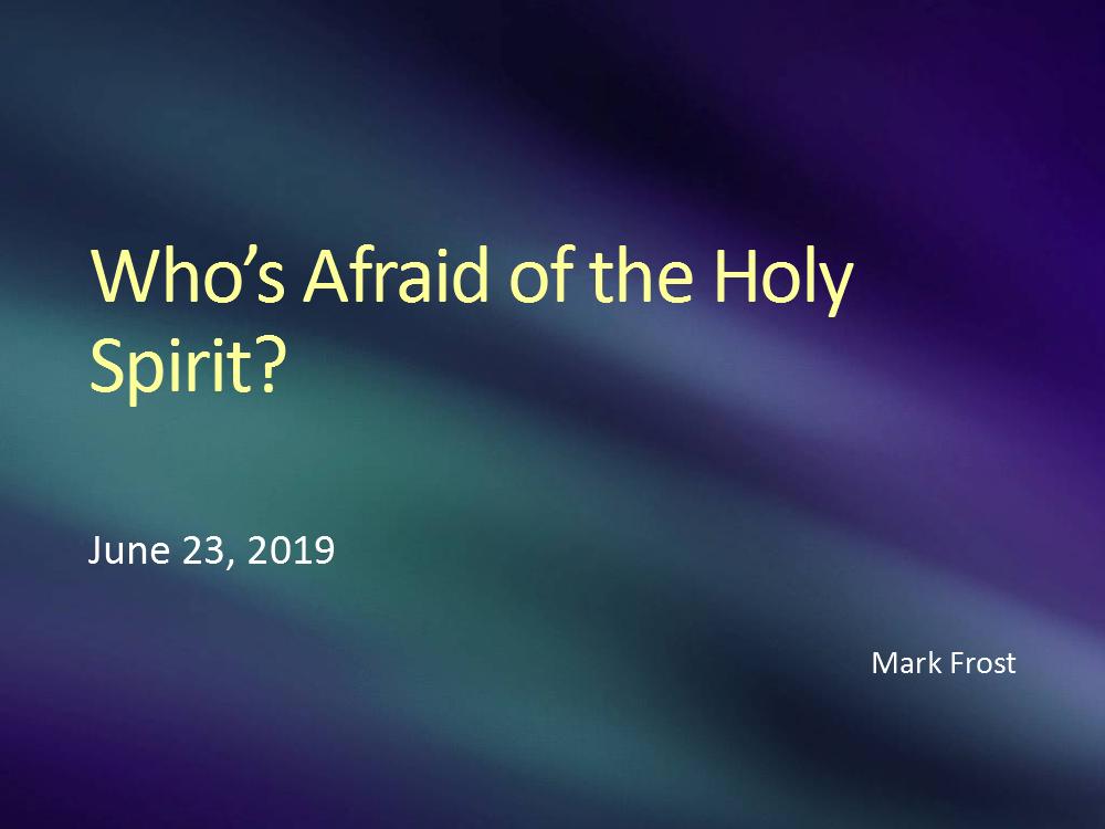 Who’s Afraid of the Holy Spirit