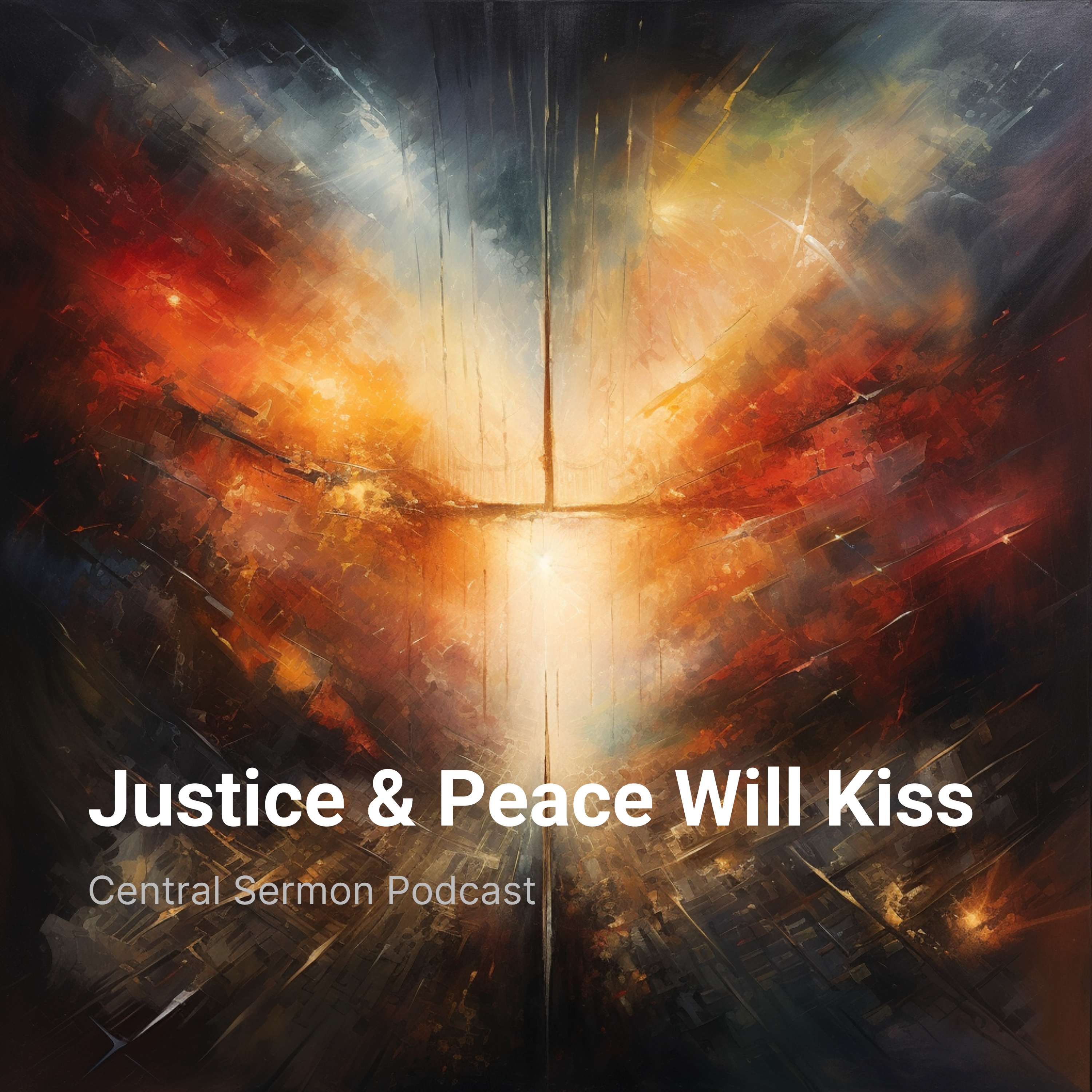 Justice and Peace Will Kiss