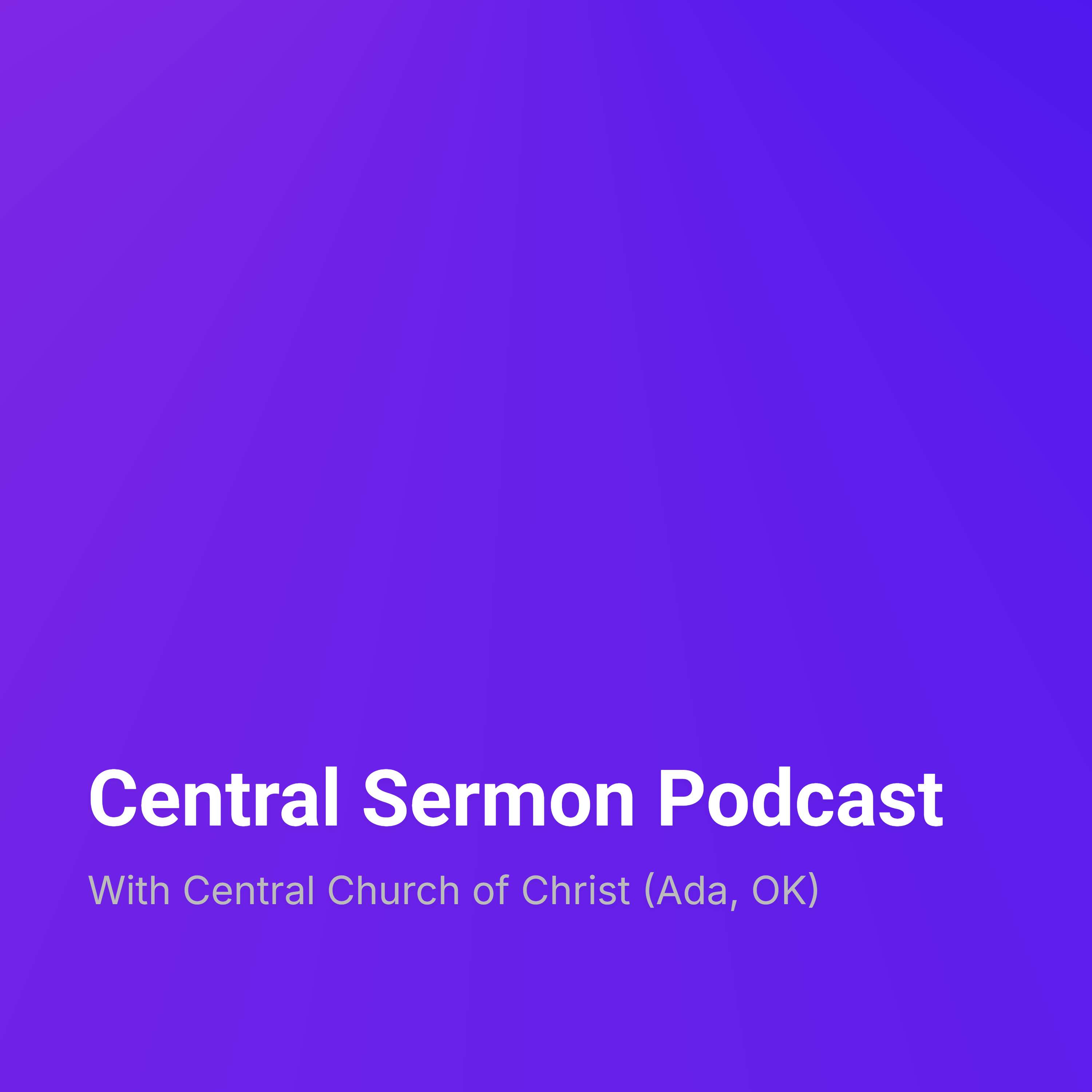 Central Sermon Podcast